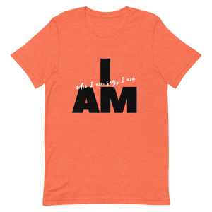 I AM WHO I AM SAYS I AM T-SHIRT