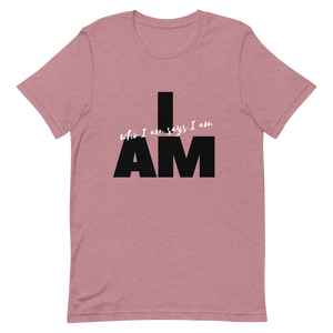 I AM WHO I AM SAYS I AM T-SHIRT