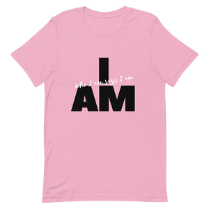 I AM WHO I AM SAYS I AM T-SHIRT