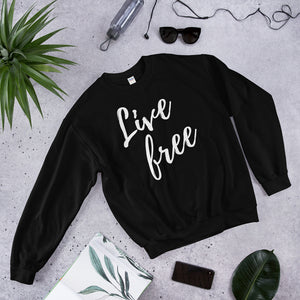 LIVE FREE SWEATSHIRT