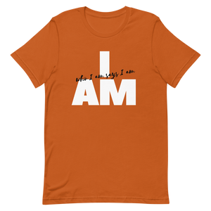 I AM WHO I AM SAYS I AM T-SHIRT