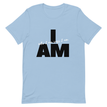 Load image into Gallery viewer, I AM WHO I AM SAYS I AM T-SHIRT