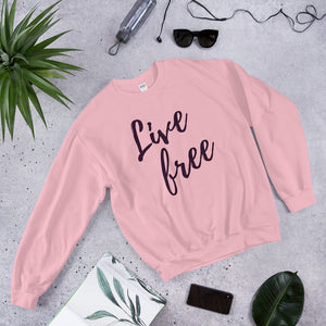 LIVE FREE SWEATSHIRT