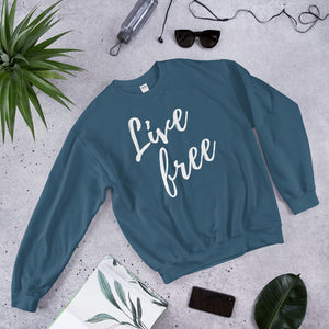 LIVE FREE SWEATSHIRT