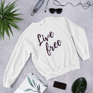 LIVE FREE SWEATSHIRT