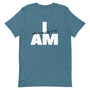 I AM WHO I AM SAYS I AM T-SHIRT