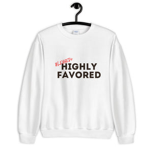 Blessed+ Highly Favored Sweatshirt